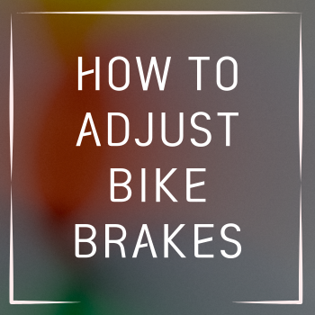 how to adjust bike brakes