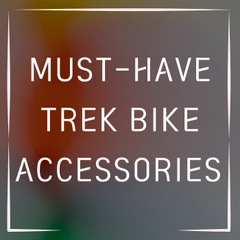 Must-Have Trek Bike Accessories for Urban Cycling