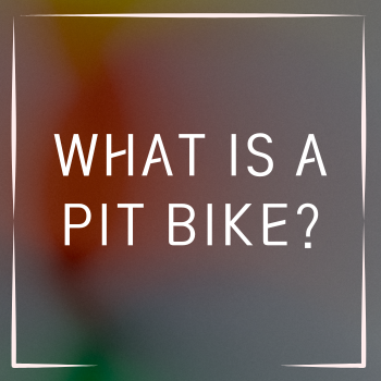 What Is a Pit Bike?